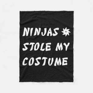 Ninjas Stole My Costume Ninja Funny Halloween Gift Fleece Blanket