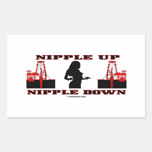 Nipple Up,Nipple Down,Oil Field Saying,Oil,Gas Rectangular Sticker