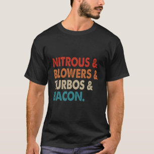 Nitrous & Blowers & Turbos & Bacon T-Shirt