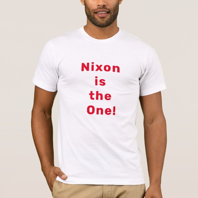 Nixon is the one! T-Shirt (Front)
