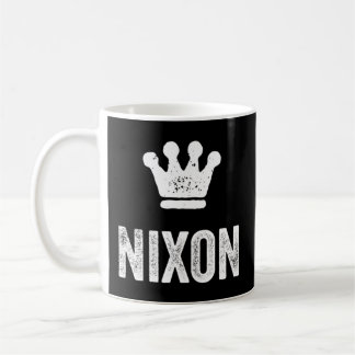 Nixon The King Crown Name For Called Nixon Coffee Mug
