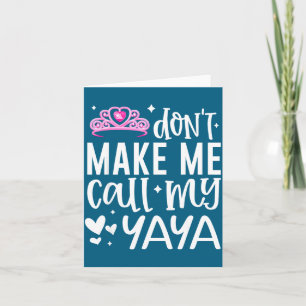 Nk Crown Don’t Make Me Call My Yaya Funny Granddau Card