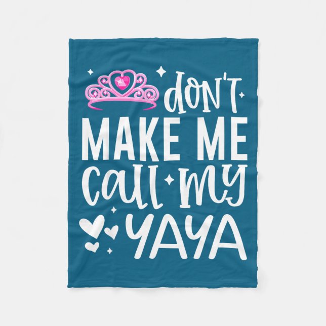 Nk Crown Don’t Make Me Call My Yaya Funny Granddau Fleece Blanket (Front)