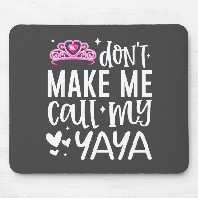 Nk Crown Don’t Make Me Call My Yaya Funny Granddau Mouse Mat (Front)