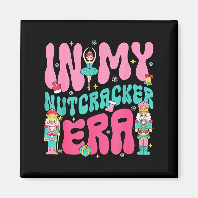 Nk Nutcracker Squad In My Nutcracker Era Christmas Magnet (Front)