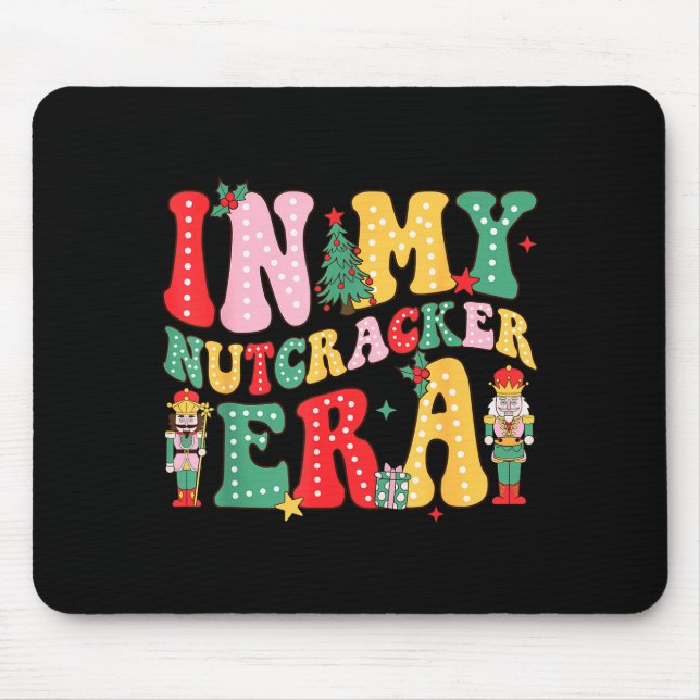 Nk Nutcracker Squad In My Nutcracker Era Christmas Mouse Mat (Front)