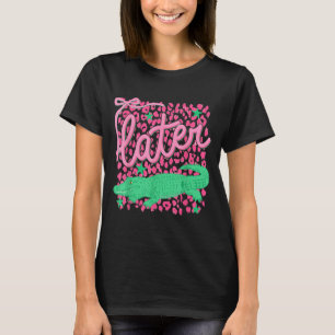nk See Ya Gator Alligator Funny Sarcastic Girly T-Shirt