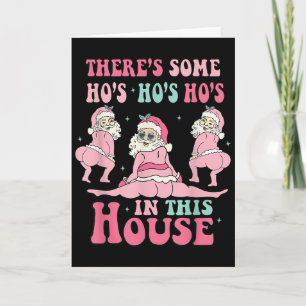 Nk There's Some Ho Ho Hos In This House Ugly Chris Card
