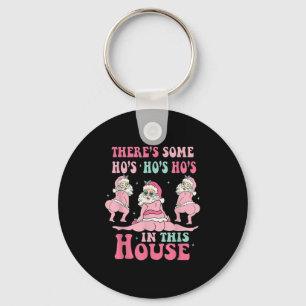 Nk There's Some Ho Ho Hos In This House Ugly Chris Key Ring
