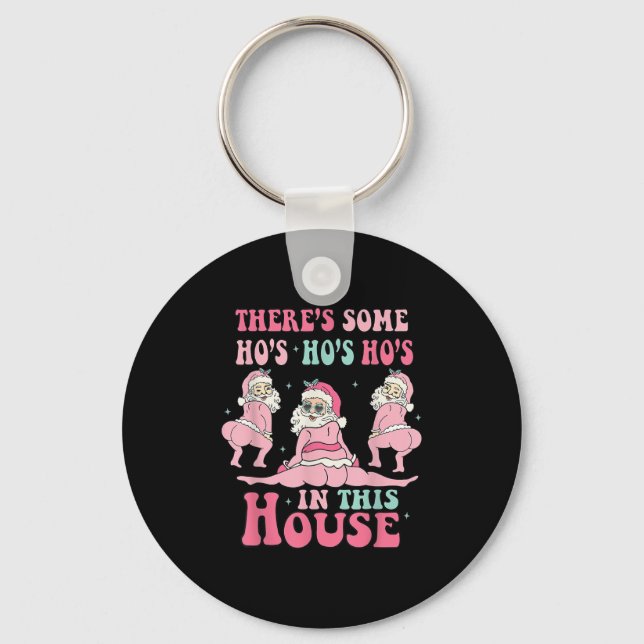Nk There's Some Ho Ho Hos In This House Ugly Chris Key Ring (Front)