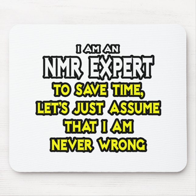 NMR Expert...Assume I Am Never Wrong Mouse Mat (Front)