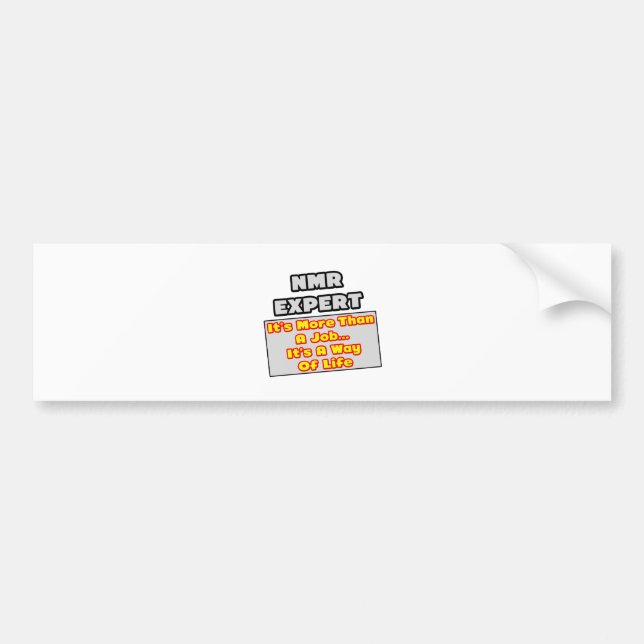 NMR Expert...More Than Job, Way of Life Bumper Sticker (Front)
