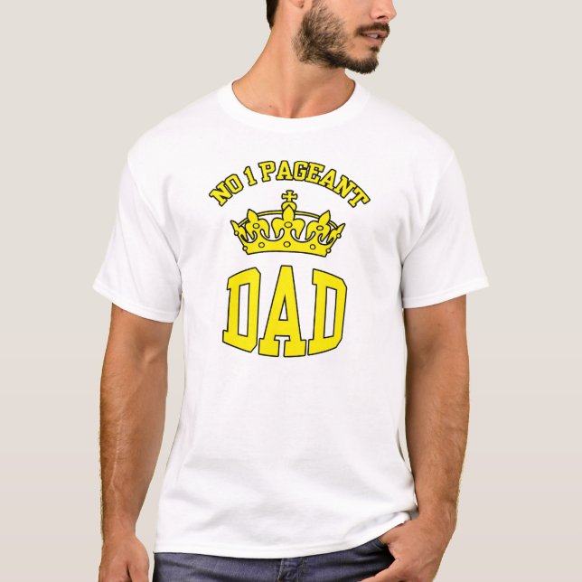 No 1 Pageant Dad Crown T-shirt (Front)