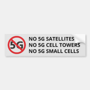 No 5G Satellites, Cell Towers or Small Cells Bumper Sticker