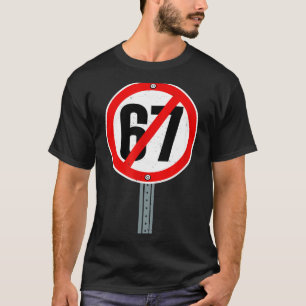 No 67 Meme Anti 6 7 Street Sign Funny Six Seven Sl T-Shirt