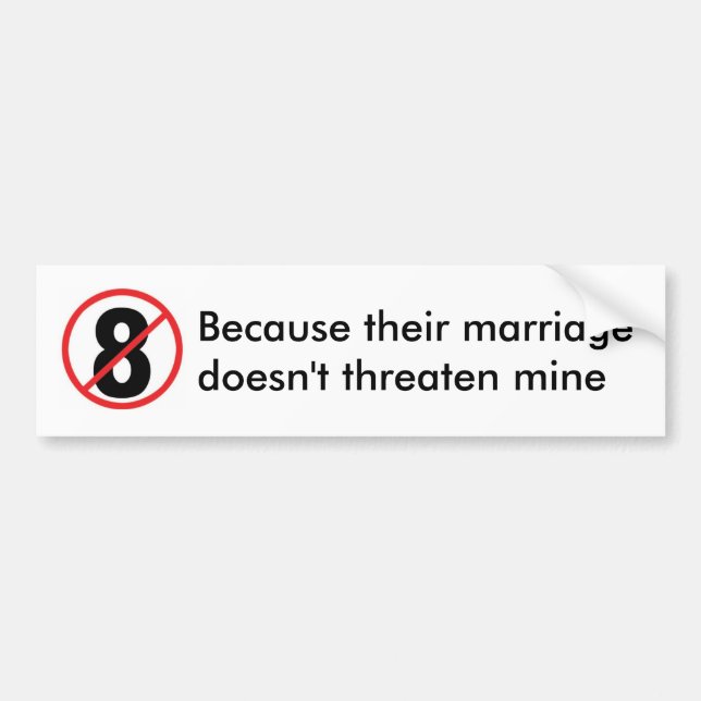 no 8, Because their marriagedoesn't threaten mine Bumper Sticker (Front)