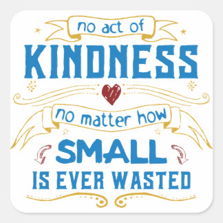 No Act of Kindness Square Sticker