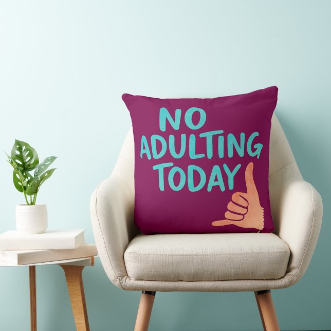 No Adulting Today Funny Throw Pillow 20x20 (Chair)