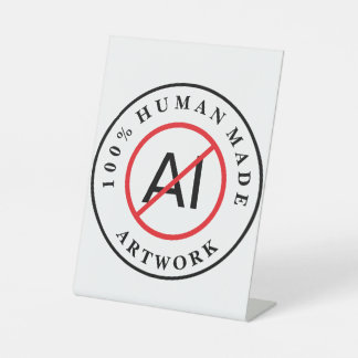 No AI 100% Human Made Artwork Pedestal Sign