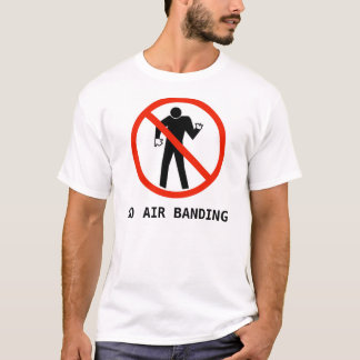 NO AIR BANDING T-Shirt