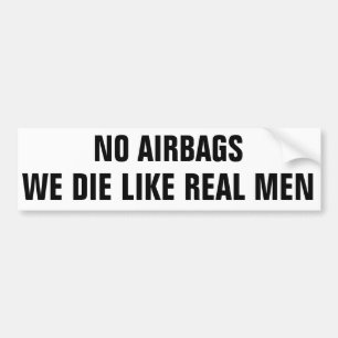 No Airbags we die like real men Bumper Sticker