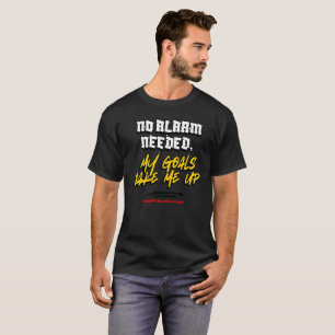 No Alarm Needed My Goals Wake Me Up Gym T-Shirt