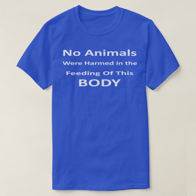No Animals Were Harmed - Funny Vegan Vegetarian T- T-Shirt (Design Front)