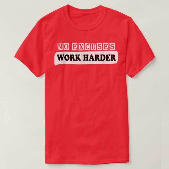 No Apologies Work Harder Motivation Workout  T-Shirt (Design Front)