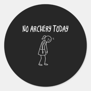 No Archery Today Funny Sad Figure Sarcastic Pun Sp Classic Round Sticker