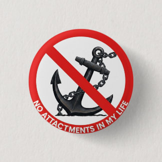 No attachments in my life 3 cm round badge