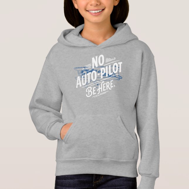 No Auto-Pilot. Be Here. (Front)