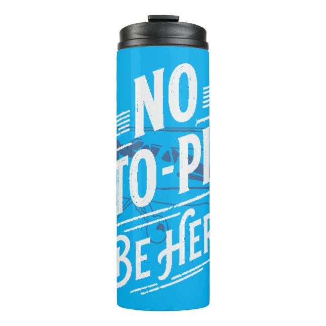 No Auto-Pilot. Be Here. Thermal Tumbler (Front)