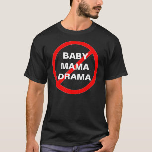 NO BABY MAMA DRAMA T-Shirt