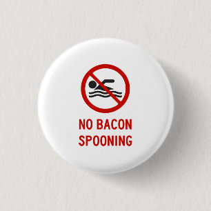 No Bacon Spooning Allowed 3 Cm Round Badge