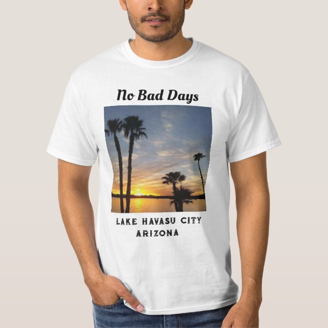 No Bad Days in Lake Havasu Sunset with palm trees! T-Shirt (Front)