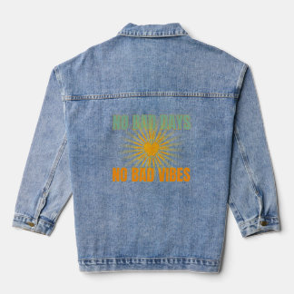 NO BAD DAYS NO BAD VIBES POSITIVE QUOTES DENIM JACKET