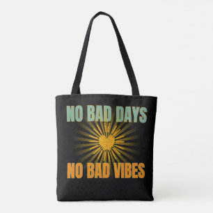 NO BAD DAYS NO BAD VIBES POSITIVE QUOTES TOTE BAG