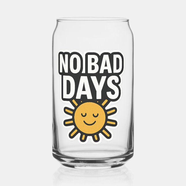 No Bad Days | Positive Sunshine Design" Can Glass (Front)