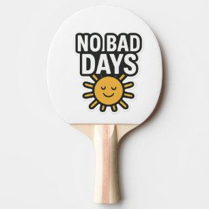 No Bad Days   Positive Sunshine Design" Ping Pong Paddle