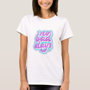 No Bad Days T-Shirt