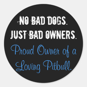 No Bad Dogs - Just Bad Owners - BLUE Classic Round Sticker