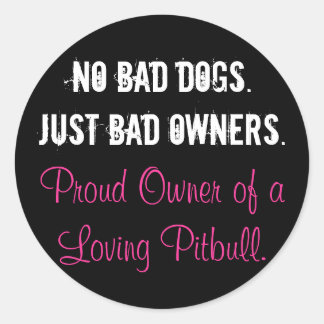 No Bad Dogs - Just Bad Owners Classic Round Sticker