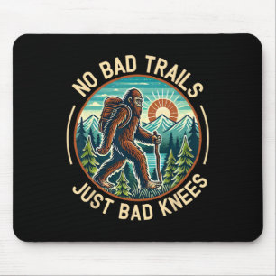 No Bad Trails Just Bad Knees Bigfoot Hiking Mounta Mouse Mat