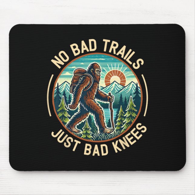 No Bad Trails Just Bad Knees Bigfoot Hiking Mounta Mouse Mat (Front)