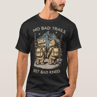 No Bad Trails Just Bad Knees Hiker Joke Hiking T-Shirt