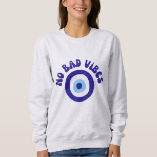 No Bad Vibes Evil Eye - Protection Amulet Sweatshirt