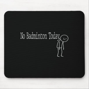 No Badminton Today Funny Mood Joke Minimal Line Ar Mouse Mat