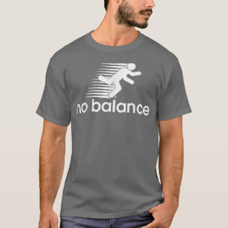 No Balance Funny Running Motivation Success  T-Shirt
