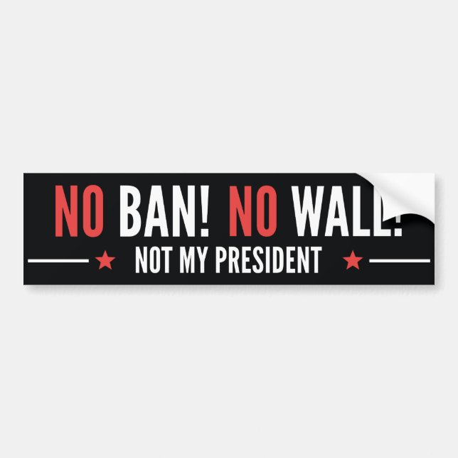 No Ban! No Wall! Bumper Sticker (Front)