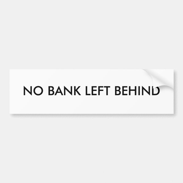 NO BANK LEFT BEHIND BUMPER STICKER (Front)